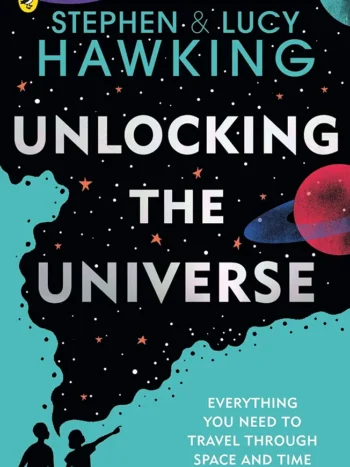 Unlocking the Universe by Stephen and Lucy Hawking
