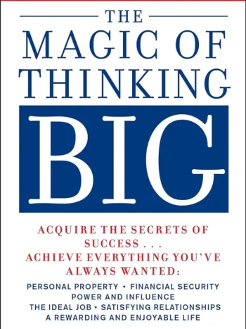 The Magic Of Thinking Big by David J. Schwartz, PhD