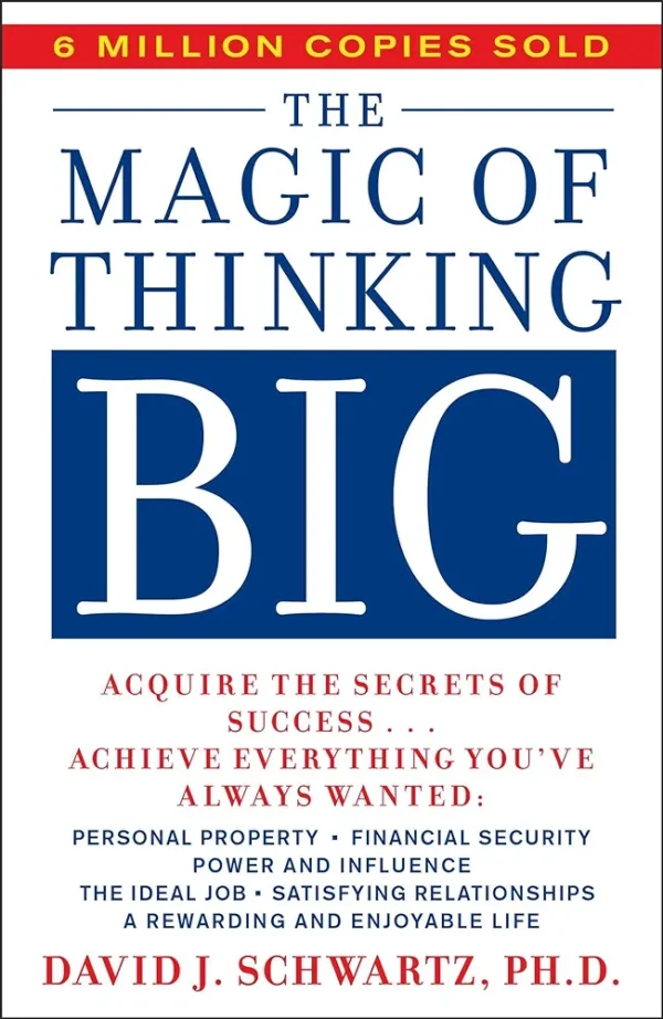 The Magic Of Thinking Big by David J. Schwartz, PhD