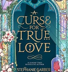 A Curse For True Love by Stephanie Garber