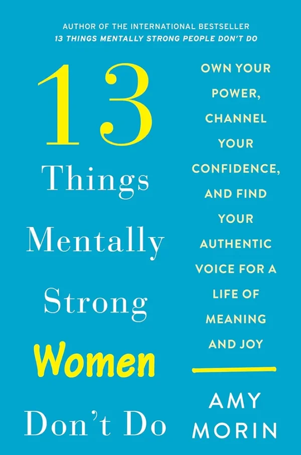 13 Things Mentally Strong Women Don't Do by Amy Moren