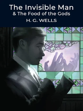 The Invisible Man and Food of the Gods by H.G. Wells
