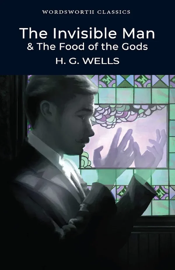 The Invisible Man and Food of the Gods by H.G. Wells