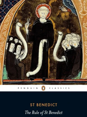 The Rule of St. Benedict by St. Benedict
