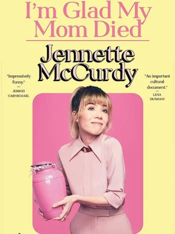 I'm Glad My Mom Died by Jennette McCurdy