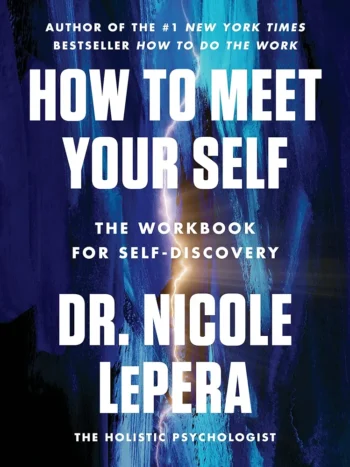 How to Meet Yourself by Dr. Nicole LePera