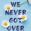 Things We Never Got Over by Lucy Score