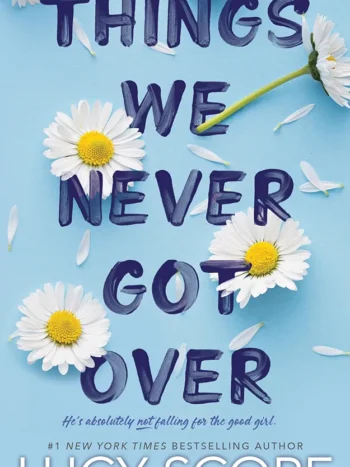 Things We Never Got Over by Lucy Score