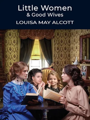 Little Women and Good Wives by Louisa May Alcott