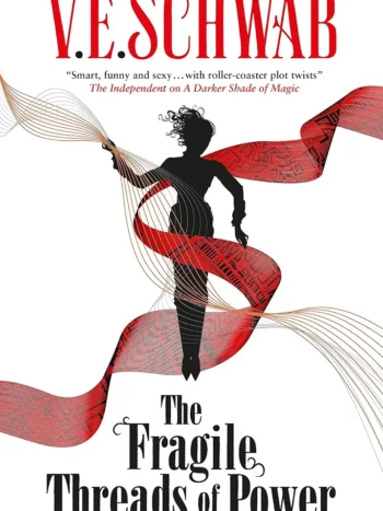 The Fragile Threads of Power by V.E. Schwab