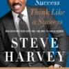 Act Like a Success, Think Like a Success by Steve Harvey