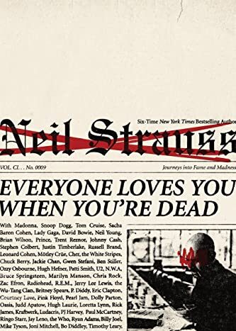 9780061543678-us.jpg Everyone Loves You When You're Dead by Neil Strauss