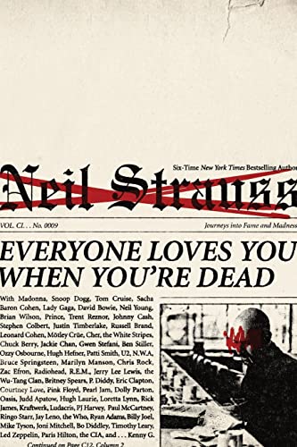 Everyone Loves You When You're Dead by Neil Strauss
