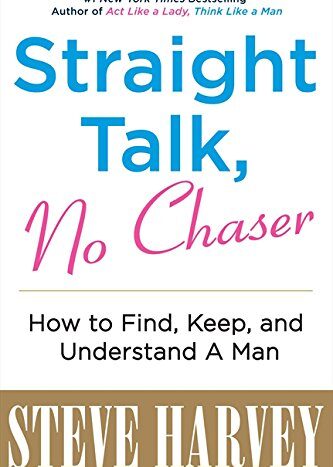 9780062003690-us.jpg Straight Talk, No Chaser: How to Find, Keep, and Understand a Man by Steve Harvey