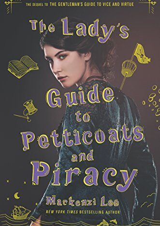 9780062795328-us.jpg The Lady's Guide to Petticoats and Piracy by Mackenzie Lee