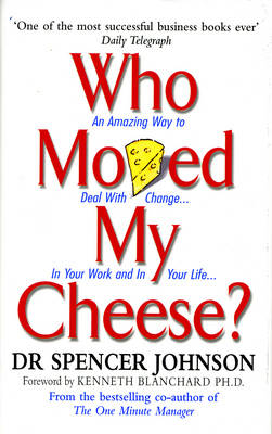 Who Moved My Cheese? by Dr. Spencer Johnson
