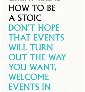 How to Be a Stoic