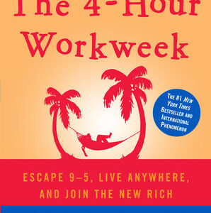 The 4-Hour Workweek by Tim Ferris