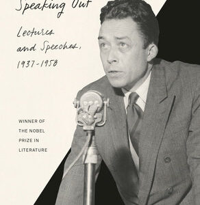 Speaking Out: Lectures and Speeches, 1937-1958 by Albert Camus
