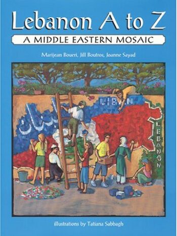 9780974480343-us.jpg Lebanon A to Z: A Middle Eastern Mosaic by Marijean Boueri, Jill Boutros and Joanne Sayad