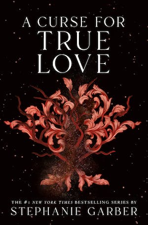 A Curse for True Love by Stephanie Garber (U.S. Version.)