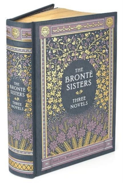 The Brontë Sisters - Three Novels - Collector's Edition
