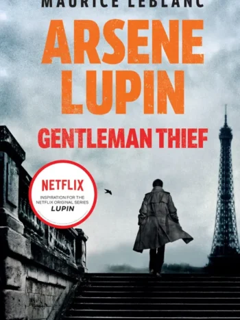 Arsene Lupin, Gentleman Thief by Maurice Leblanc