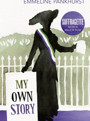 9781784870409.jpg My Own Story
by Emmeline Pankhurst