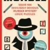 Murdle: Solve 100 Devilishly Devious Murder Mystery Logic Puzzles