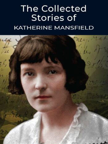 The Collected Stories of Katherine Mansfield