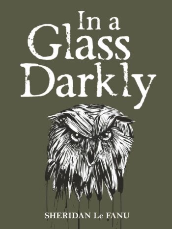 In a Glass Darkly by Sheridan Le Fanu