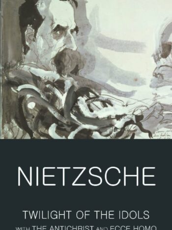 9781840226133-998x1536-1.jpg Twilight of the Idols with The Antichrist and Ecce Homo