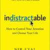 Indistractable by Nir Eyal