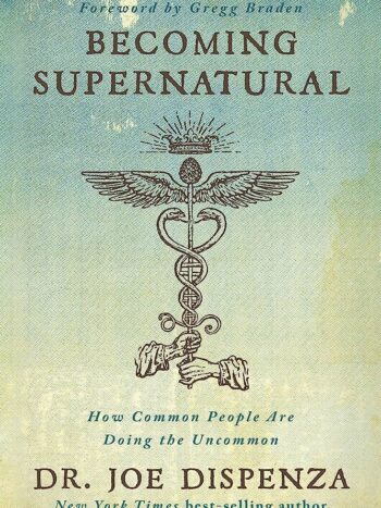 Becoming Supernatural by Dr. Joe Dispenza