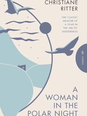 bed42c29-9cd8-4699-a535-cdb36630a2eb.jpeg A Woman in the Polar Night by Christiane Ritter; Jane Degras; Sara Wheeler