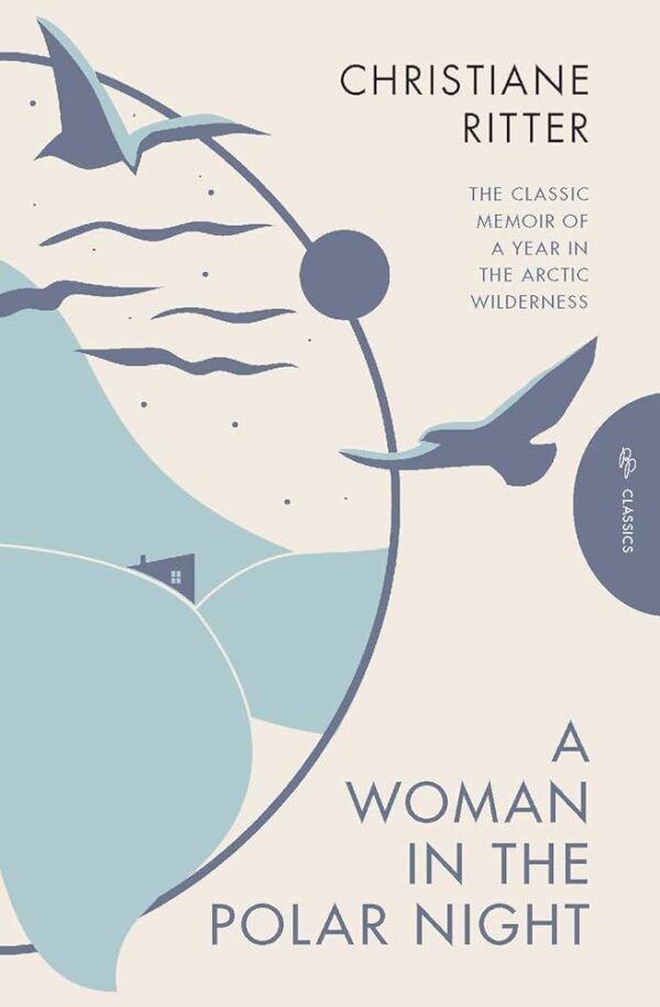 A Woman in the Polar Night by Christiane Ritter; Jane Degras; Sara Wheeler