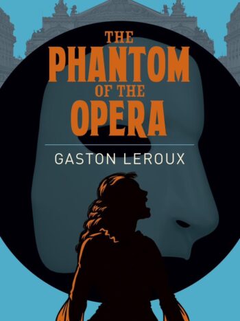 The Phantom of the Opera by Gaston Leroux