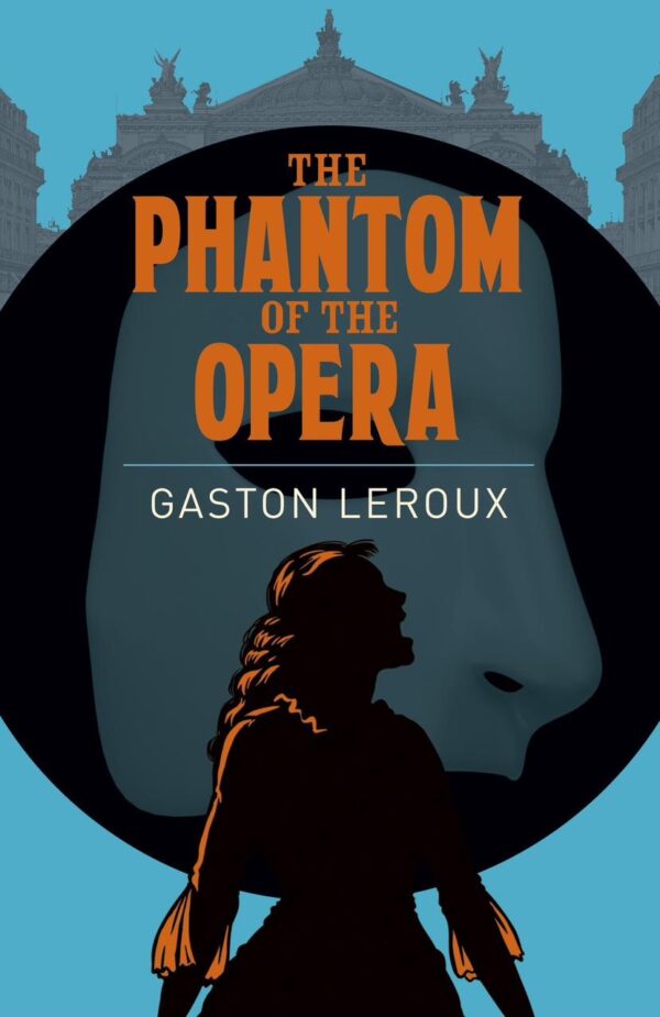The Phantom of the Opera by Gaston Leroux
