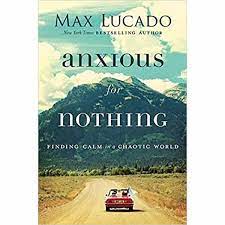 Anxious for nothing by Max Lucado