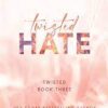 Twisted Hate by Anna Huang