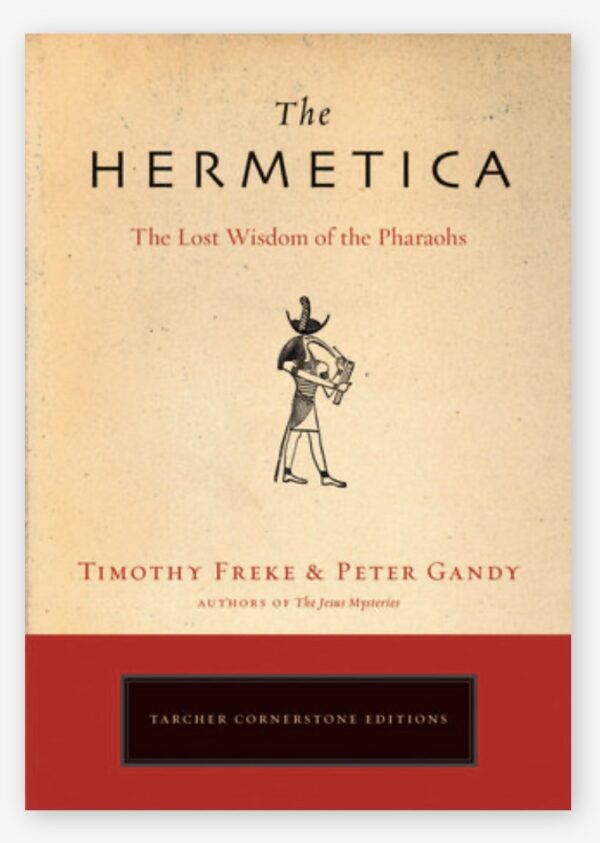 The Hermetica: the lost wisdom of the pharaohs