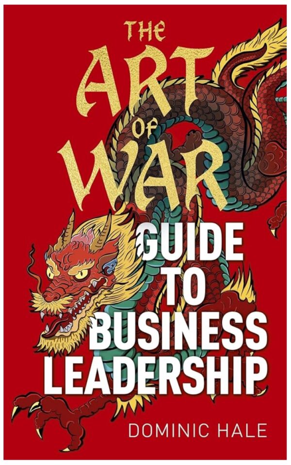 img_1236.jpeg The Art of War, Guide to business leadership. By Dominic Hale