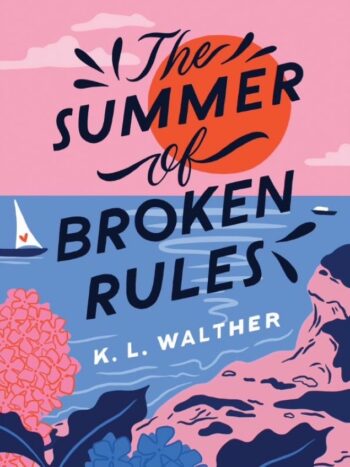 The summer Of Broken Rules By K. L. Walther