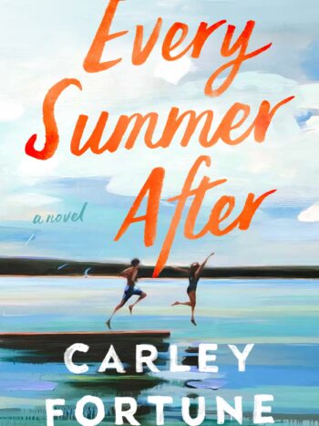 img_6469.jpeg Every Summer After By Carley Fortune