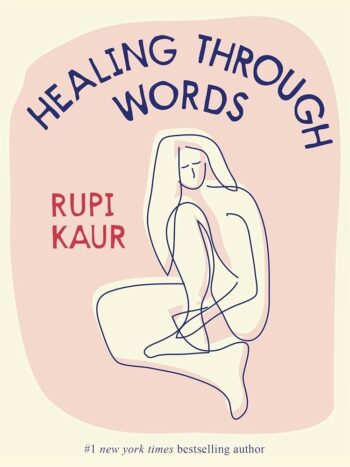 Healing Through Words By Rupi Kaur