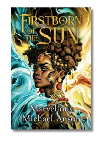 Firstborn of the Sun by Marvellous Michael Anson