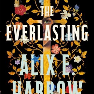 The Everlasting by Alix E  Harrow