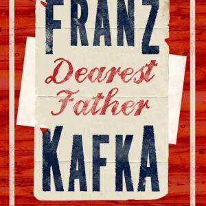 Dearest Father by Franz Kafka