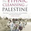 The Ethnic Cleansing Of Palestine